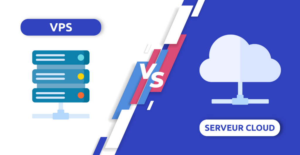 La différence entre VPS et Serveur Cloud, Comment choisir ?